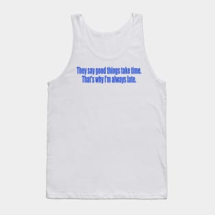 That's why I'm always late Tank Top